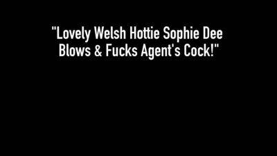 Dee - Lovely Welsh Hottie Sophie Dee Blows & Fucks Agent's Cock! - ah-me.com
