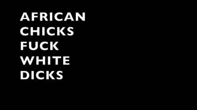 AFRICAN CHICKS FUCK WHITE DICKS! - sunporno.com