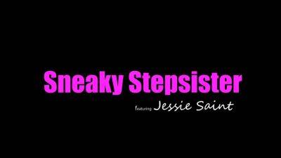 Jessie Saint Sneaky Stepsister porn video - sunporno.com